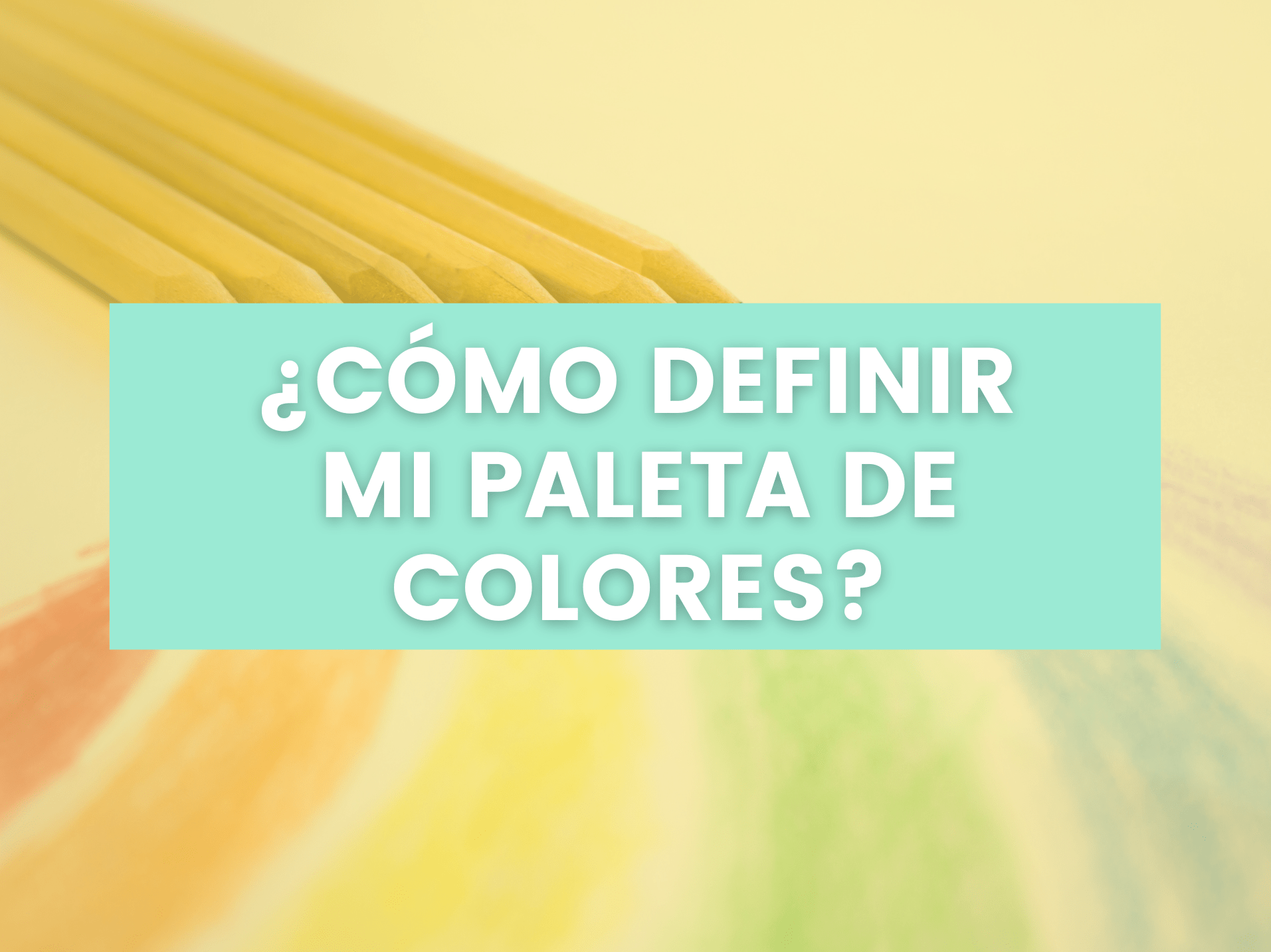 Cómo definir mi paleta de colores
